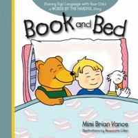 Book and Bed: Sharing Sign Language with Your Child: a Words By the Handful Story 1933979755 Book Cover
