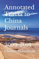 Annotated Travel to China Journals: 2009-2016 B09TZP7LPW Book Cover