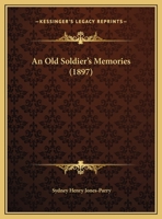 An Old Soldier's Memories 1018259295 Book Cover
