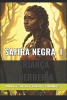 SAFIRA NEGRA I CRIANÇA GUERREIRA (SAFIRA NEGRA SURGE UM A PRINCESA) (Portuguese Edition) B0F7457PNC Book Cover