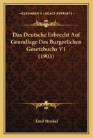 Das Deutsche Erbrecht Auf Grundlage Des Burgerlichen Gesetzbuchs V1 (1903) 1160358672 Book Cover