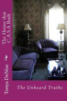 The House that C.A.S.A Built: The Unheard Truths 1499185219 Book Cover