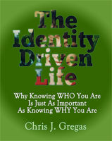 The Identity Driven Life: Why Knowing Who You Are Is Just as Important as Knowing Why You Are 1940262984 Book Cover