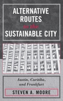 Alternative Routes to the Sustainable City: Austin, Curitiba, and Frankfurt