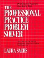 The Professional Practice Problem Solver: Do-It-Yourself Strategies That Really Work 0137199562 Book Cover
