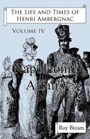 The Life and Times of Henri Ambergnac: Volume IV - Napoleonic Affairs 0755214498 Book Cover