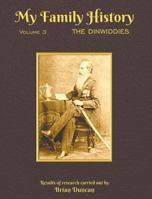 My Family History: Volume 3: The Dinwiddies 0991503279 Book Cover