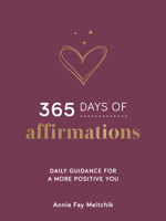 365 Days of Affirmations: Daily Guidance for a More Positive You 1806590204 Book Cover