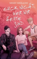 Guck nicht, wer wir heute sind (German Edition) 3384169573 Book Cover