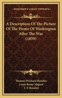 A Description Of The Picture Of The Home Of Washington After The War 1166416674 Book Cover