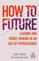 How to Future: Leading and Sense-making in an Age of Hyperchange 1789664705 Book Cover