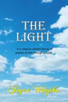 THE LIGHT: 'It is okay to whelm bouts of praises to the Almighty God' 1532359136 Book Cover