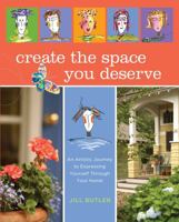 Create the Space You Deserve: An Artistic Journey to Expressing Yourself Through Your Home 1599212900 Book Cover