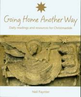 Going Home Another Way: Daily Readings and Resources for Christmastide 1905010575 Book Cover