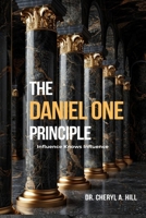 The Daniel One Principle: Influence Knows Influence B0GKVFBW5L Book Cover