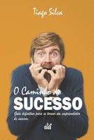O Caminho Do Sucesso: Guia Definitivo Para Se Tornar Um Empreendedor de Sucesso 1093660023 Book Cover