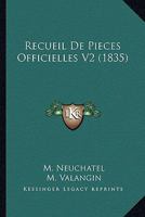Recueil de Pieces Officielles V2 (1835) 1167677951 Book Cover