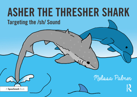 Asher the Thresher Shark: Targeting the Sh Sound 0367648660 Book Cover