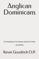 Anglican Dominicans: An introduction for seekers and the curious 1497595657 Book Cover