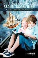 Raps and Rhymes about Tudor Times: A Poetic Interpretation of History 1467880019 Book Cover