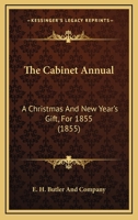 The Cabinet Annual: A Christmas And New Year's Gift, For 1855 1165380609 Book Cover