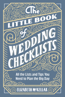 The Little Book of Wedding Planner Checklists: All the Lists and Tips You Need to Plan the Big Day 1646113411 Book Cover