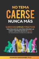 NO TEMA CAERSE NUNCA MÁS: EJERCICIOS SIMPLES Y PRÁCTICOS PARA REALIZAR EN CASA PARA PREVENIR LAS CAÍDAS Y SENTIRSE SEGURO EN 28 DÍAS- CON ACCESO ... (Dr. N's Wellness Series) (Spanish Edition) 1958424145 Book Cover