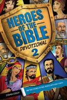 Heroes of the Bible Devotional 2: 100 True Stories of Real People with Godly Faith! 1496490584 Book Cover