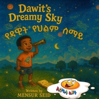 ???? ???? ??? (Dawit’s Dreamy Sky): A Bilingual Children’s Story Celebrating Ethiopia, Science, and Imagination (Amharic & English) B0FH8ZC917 Book Cover