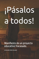 ¡Pásalos a todos!: Manifiesto de un proyecto educativo fracasado. (Spanish Edition) B0FMCW3V6L Book Cover