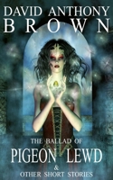 The Ballad of Pigeon Lewd & Other Short Stories B08XGSTLXC Book Cover