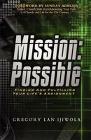 Mission: Possible: Finding and Fulfilling Your Life's Assignment 0974673544 Book Cover