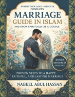 Marriage guide in Islam: Strengthen Love, Resolve Conflicts, and Grow Spiritually as a Couple B0FR9SXG9L Book Cover