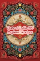 Taste of India: 100 Regional Recipes B0CHCPRBYY Book Cover