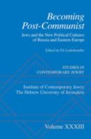 Becoming Post-Communist: Jews and the New Political Cultures of Russia and Eastern Europe 0197687210 Book Cover