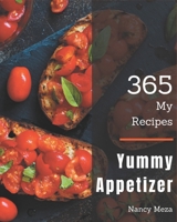 My 365 Yummy Appetizer Recipes: The Best-ever of Yummy Appetizer Cookbook B08HRTRDTK Book Cover