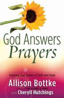 God Answers Prayers: Inspiring True Stories of Faith and Hope (God Answers Prayers) 0736915877 Book Cover