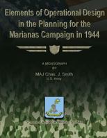 Elements of Operational Design in the Planning for the Marianas Campaign in 1944 1479214604 Book Cover