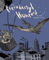 The Pterodactyl Hunters in the Gilded City 099627393X Book Cover