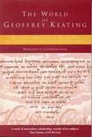 The World of Geoffrey Keating: History, Myth and Religion in Seventeenth-Century Ireland 1851828060 Book Cover