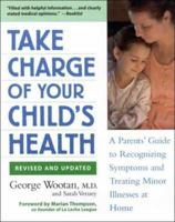 Take Charge of Your Child's Health: A Parents' Guide to Recognizing Symptoms and Treating Minor Illnesses at Home 156924653X Book Cover