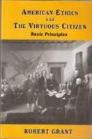 American Ethics and the Virtuous Citizen--Basic Principles 0931779111 Book Cover