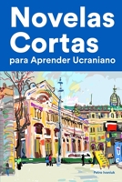 Novelas Cortas para Aprender Ucraniano: Historias cortas en Ucraniano para principiantes B0C1J2MJCQ Book Cover