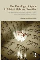 The Ontology of Space in Biblical Hebrew Narrative: The Determinate Function of Narrative 'Space' Within the Biblical Hebrew Aestetic (Bibleworld) 1845533135 Book Cover