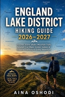 England Lake District Hiking Guide 2026–2027: Discover Scenic Walks, Mountain Trails, Detailed Trail Maps, Hidden Valleys & Essential Planning for Every Adventure (Trail Navigator Guides) B0HDMB936H Book Cover