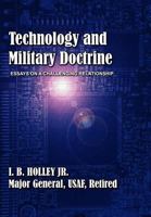 Technology and Military Doctrine: Essays on a Challenging Relationship - Weapons, Technology, Escort Fighters, Spacecraft, Space Doctrine 1585661279 Book Cover