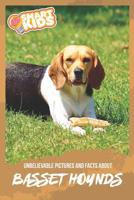 Unbelievable Pictures and Facts About Basset Hounds 1077579829 Book Cover