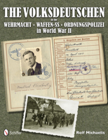 The Volksdeutschen in the Wehrmacht, Waffen-Ss, Ordnungspolizei in World War II 0764342614 Book Cover