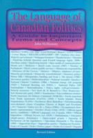 The Language of Canadian Politics: A Guide to Important Terms and Concepts 0889203725 Book Cover