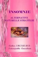 Insomnie - Alternative Naturelle Strategie. Ecrit Par Sheila Ber.: Insomnia - French Edition. 1508605521 Book Cover